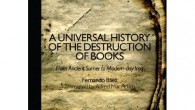 After reading So Many Books: Reading & Publishing in an Age of Abundance, I was delighted to serendipitously discover a copy of A Universal History of the Destruction of Books:...