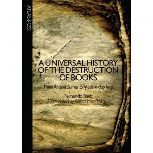 a-universal-history-of-the-destruction-of-books-from-ancient-sumer-to-modern-day-iraq