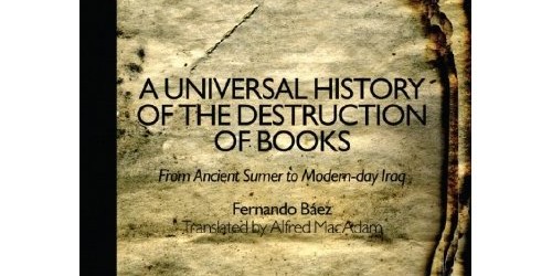 After reading So Many Books: Reading & Publishing in an Age of Abundance, I was delighted to serendipitously discover a copy of A Universal History of the Destruction of Books:...