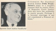 Deanna sent me this gem from a vintage 1950′s magazine called Quick: Supreme Frankfurter Supreme Court Justice Frankfurter responded negatively to a request to marry a couple saying, “A Supreme...