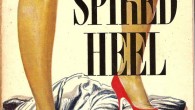 The Spiked Heel Gets Served The Snark Miss Fussypants cracks me up. This is what she wrote (at her typically NWS blog) about The Spiked Heel, by Richard Marsten (1957): “The hardest-hitting, best-written novel on big business...