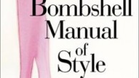 Bombshell Manual Of Style Giveaway! I’ve decided to part with my copy of The Bombshell Manual of Style, by Laren Stover (Ruben Toledo, Illustrator). This hardcover with dust jacket is in like-new shape, and sex...