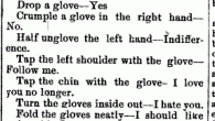 The Language Of Glove, 1879 Before there was today’s code for handkerchiefs, there were other fashion accessories used in courtship for communicating and flirting. There was the fan, of course, and, according to this article...