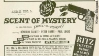 Can You Smell That Smell? A Mystery Is In The Air A vintage text ad from the Ritz for Michael Todd Jr’s 1960 film, Scent Of Mystery (1960), in “glorious” smell-o-vision! A film which “positively cannot be shown in any other...